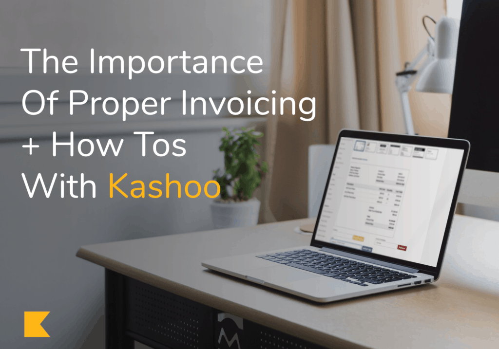the importance of proper invoicing how tos with kashoo kashoo